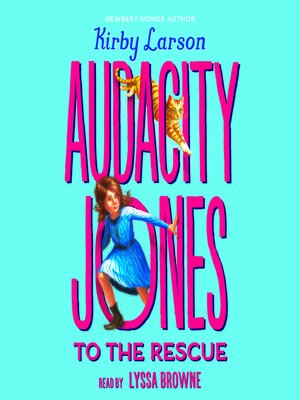 Audacity Jones to the Rescue by Kirby Larson